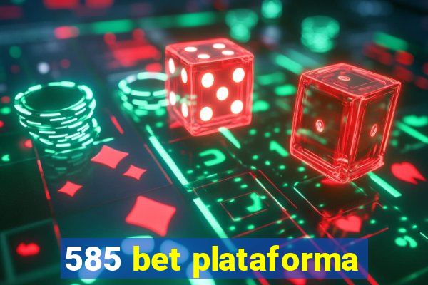 585 bet plataforma